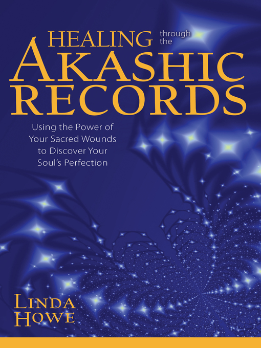 Title details for Healing Through the Akashic Records by Linda Howe - Wait list
